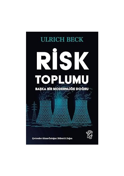Risk Toplumu: Başka Bir Modernliğe Doğru + Tefekkür Yaşamı: Ya Da Eylemsizlik Üzerine