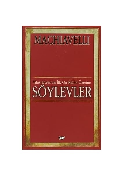 Söylevler: Titus Livius'un Ilk On Kitabı Üzerine + Bilginin Arkeolojisi