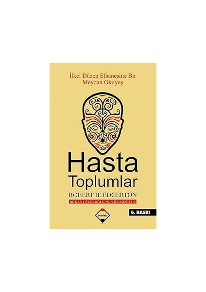 Hasta Toplumlar: Ilkel Düzen Efsanesine Bir Meydan Okuyuş + Hukuk + Sevgi Üzerine: 21. Yüzyıl Için Felsefe
