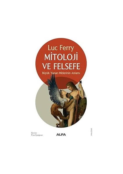 Mitoloji ve Felsefe: Büyük Yunan Mitlerinin Anlamı + Ezoterizm + Sevme Sanatı (Modern Kapak)