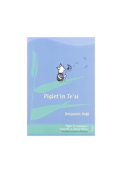 Piglet’in Te’si: Piglet'in Anlatımıyla Akışkan Erdemlilik ve Akışkan Olmak - Umut Kısa'nın Çevirisi ve Önsizüyle: P
