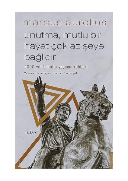 Politika Felsefe Kültür + Unutma Mutlu Bir Hayat Çok Az Şeye Bağlıdır: 2000 Yıllık Mutlu Yaşama Rehberi fiyatları
