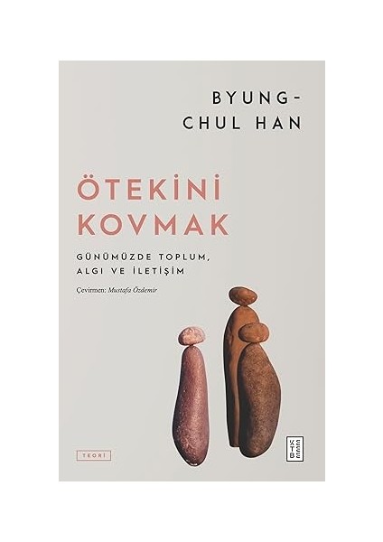Ötekini Kovmak: Günümüzde Toplum, Algı ve Iletişim + Politika Felsefe Kültür
