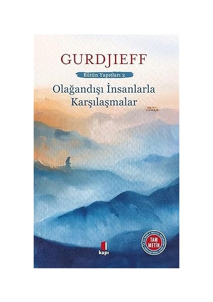 Olağandışı Insanlarla Karşılaşmalar: Bütün Yapıtları 2 + Dünya Düşünürleri Gözüyle Atatürk ve Cumhuriyeti 3. Baskı