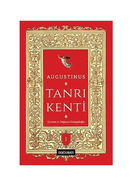 Tanrı Kenti - 1: (1-10. Kitap) + Insanlar Arasındaki Eşitsizliğin Kaynağı + Konuşmalar