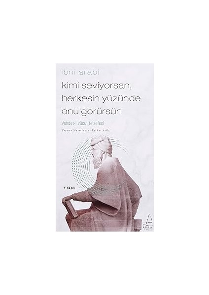 Felsefenin Kısa Tarihi + Savaş Sanatı + Kimi Seviyorsan, Herkesin Yüzünde Onu Görürsün: Vahdet-I Vücut Felsefesi modelleri