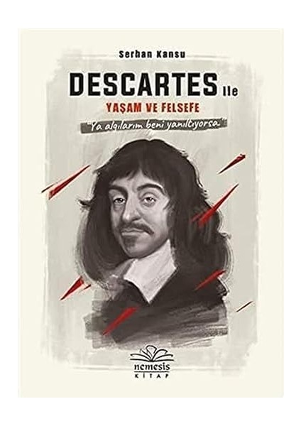 Descartes ile Yaşam ve Felsefe (Ciltli) + Felsefe Tarihi 7: Xıx-Xx. Yüzyıllar Arası