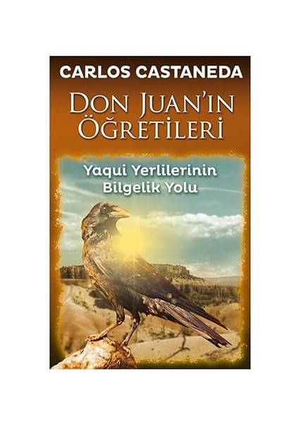 Don Juan'ın Öğretileri: Yaqui Yerlilerinin Bilgelik Yolu + Irade Terbiyesi + Savaş Sanatı