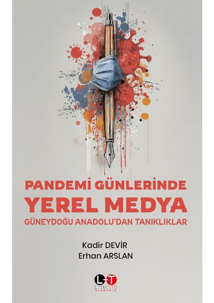 literatürk pandemi günlerinde yerel medya: güneydoğu anadolu’dan tanıklıklar