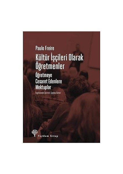 Kültür Işçileri Olarak Öğretmenler: Öğretmeye Cesaret Edenlere Mektuplar + Feodal Toplumdan Yirminci Yüzyıla