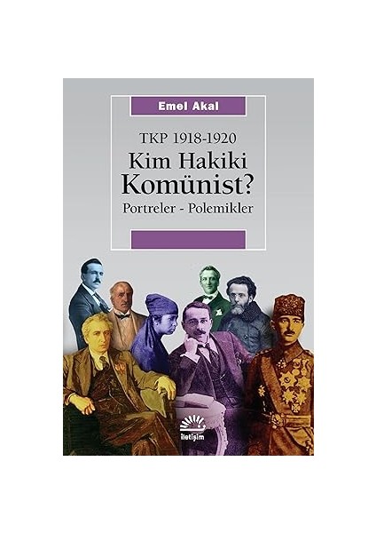 Kim Hakiki Komünist? Portreler - Polemikler - Tkp 1918 - 1920