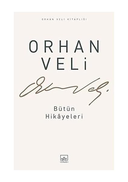 Orhan Veli - Bütün Hikayeleri + Var Olmanın Gücü: Hayatının Amacını Uyandır!