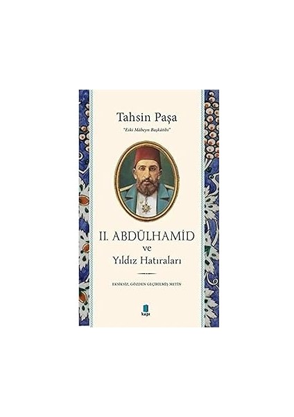 Iı. Abdülhamid ve Yıldız Hatıraları: Eksiksiz, Gözden Geçirilmiş Metin + Rasputin