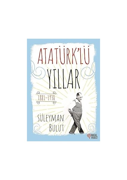 Atatürk’lü Yıllar: 1881 - 1938 + Nora'nın Günlüğü - Bir Gün Yine Aşığım