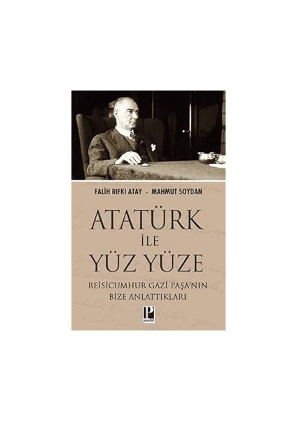 Hangi Atatürk + Atatürk Ile Yüz Yüze: Reisicumhur Gazi Paşa’nın Bize Anlattıkları fiyatları