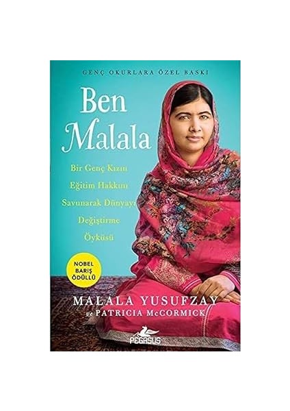 Ben Malala - Genç Okurlara Özel Baskı: Bir Genç Kızın Eğitim Hakkını Savunarak Dünyayı Değiştirme Öyküsü
