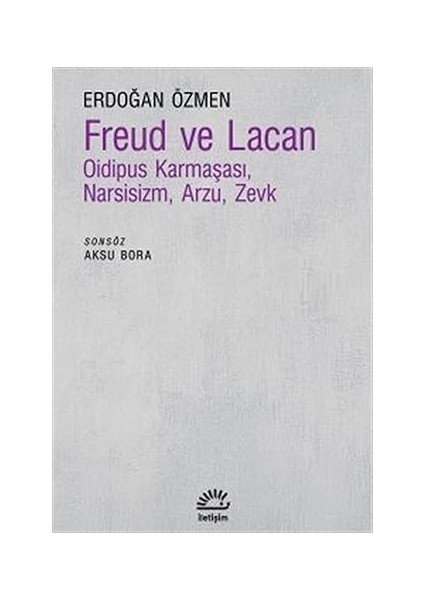 Freud ve Lacan: Oidipus Karmaşasıi ,narsisizm ,arzu ,zevk + Ideolojinin Yüce Nesnesi