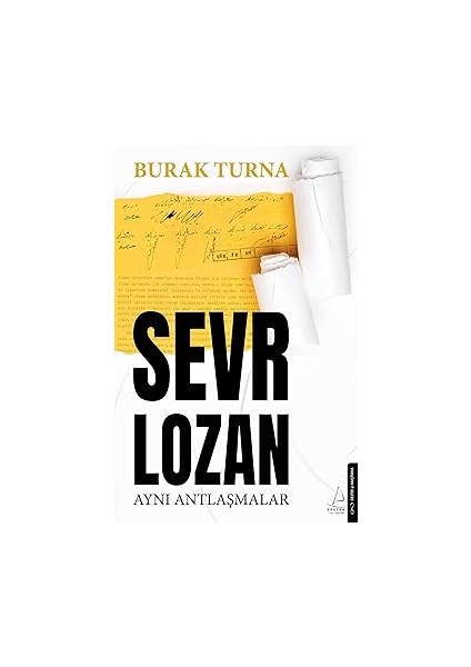 Sevr Lozan: Aynı Antlaşmalar + Türkçülüğün Esasları: Günümüz Türkçesiyle
