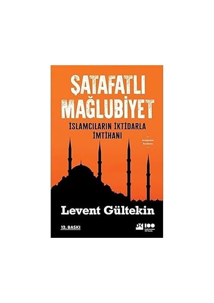 Şatafatlı Mağlubiyet: Islamcıların Iktidarla Imtihanı + Büyük Yalanlar: Yalanın ve Çürümenin Kitabı
