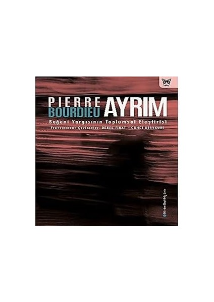 Ayrım: Beğeni Yargısının Toplumsal Eleştirisi + Sarmal + Bye Bye Türkçe: Bir Nev - York Rüyası