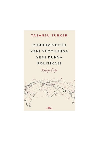 Cumhuriyet’in Yeni Yüzyılında Yeni Dünya Politikası: Kafiye Çağı