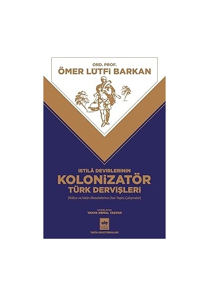 Istila Devirlerinin Kolonizatör Türk Dervişleri + Bir Alman’ın Hikayesi: Hatırladıklarım (1914-1933)