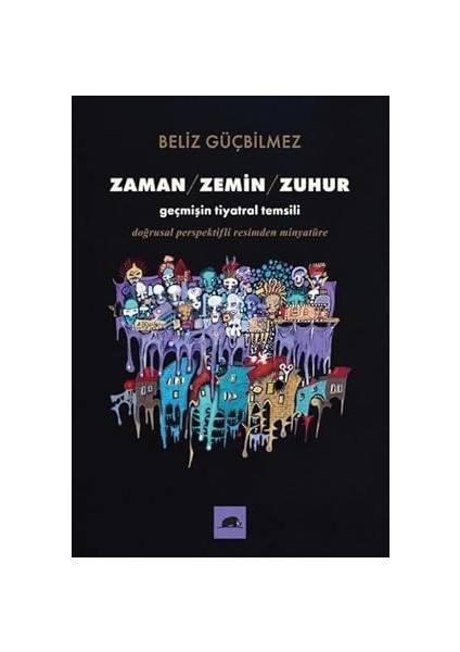 Nutuk (Kutulu) Ciltli + Zaman - Zemin - Zuhur: Geçmişin Tiyatral Temsilidoğrusal Perspektifli Resimden Minyatüre fiyatları