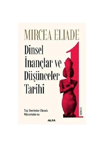 Dinsel Inançlar ve Düşünceler Tarihi 1: Taş Devrinden Eleusis Mysterialarına