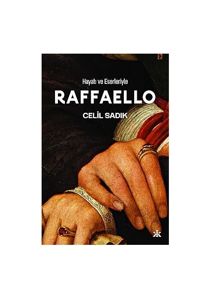 Hayatı ve Eserleriyle Raffaello + Everest My Lord - Işte Baş Işte Gövde Işte Kanatlar