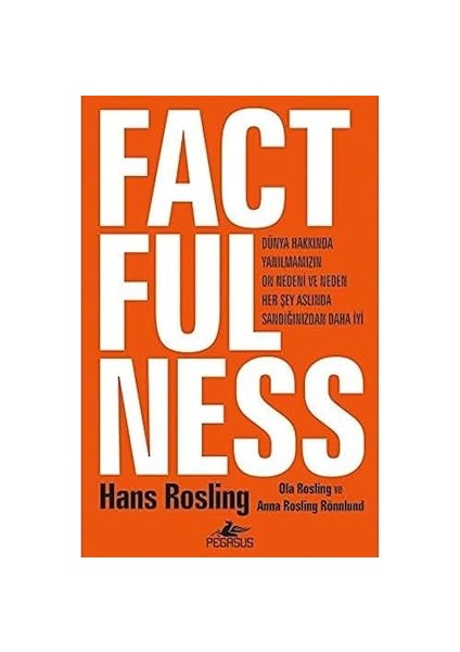Factfulness (Ciltli): Dünya Hakkında Yanılmamızın On Nedeni ve Neden Her Şey Aslında Sandığınızdan Daha Iyi