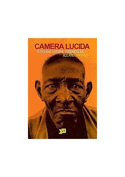 Camera Lucida - Fotoğraf Üzerine Düşünceler + Renklerle Org Öğretimi + Aias: Hasan Ali Yücel Klasikler Dizisi