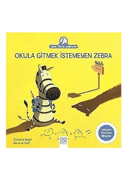Okula Gitmek Istemeyen Zebra: Anne Tavuk Anlatıyor Uykudan Önce Kısa Hikayeler + Beş Sevgi Dili