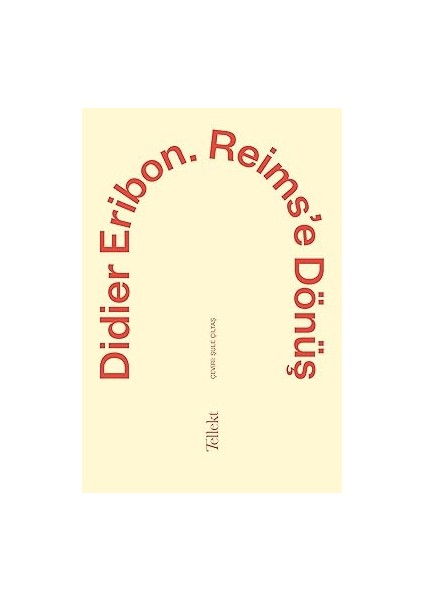 Reims’e Dönüş + Öpüşme, Gıdıklanma ve Sıkılma Üzerine