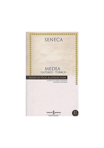 Medea Latince - Türkçe (Seneca) + Çifte Ihanet Ya Da Dertli Aşıklar: Hasan Ali Yücel Klasikler Dizisi