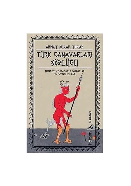 Türk Canavarları Sözlüğü: Şamanist Söylencelerde Canavarlar ve Şeytani Ruhlar + Iyi Aile Yoktur