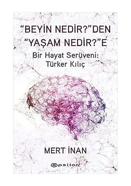 Hayata Meydan Okumak Için Çak Bi Beşlik! + “beyin Nedir?”den “yaşam Nedir?”e: Bir Hayat Serüveni: Türker Kılıç fiyatları