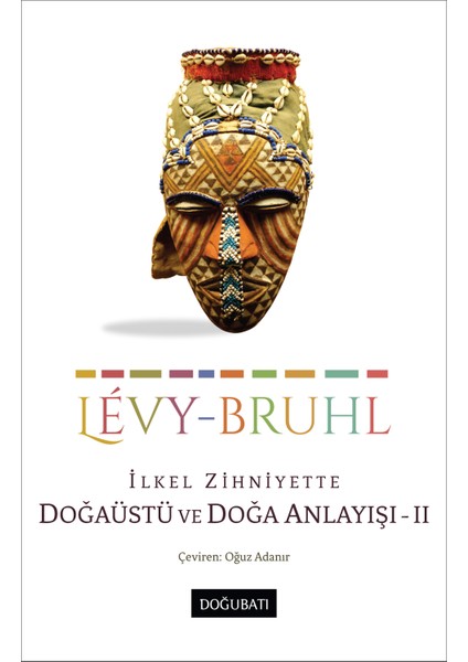 Ilkel Zihniyette Doğaüstü ve Doğa Anlayışı - Iı