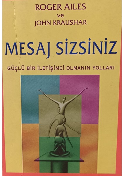 Mesaj Sizsiniz - Güçlü Bir Iletişimci Olmanın Yolları Roger Ailes - John Kraushar (2.el Kitaptır)