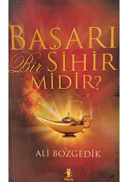 Başarı Bir Sihir Midir Ali Bozgeyik (2.el Kitaptır)