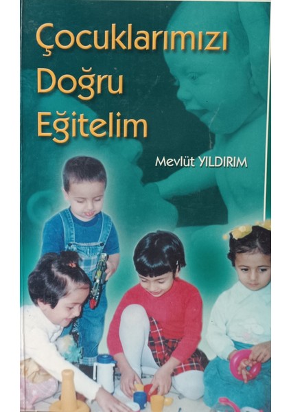 Çocuklarımızı Doğru Eğitelim Mevlüt Yıldırım (2.el Kitaptır)