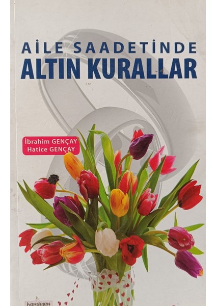 Aile Saadetinde Altın Kurallar Hatice Gençay, Ibrahim Gençay (2.el Kitaptır)