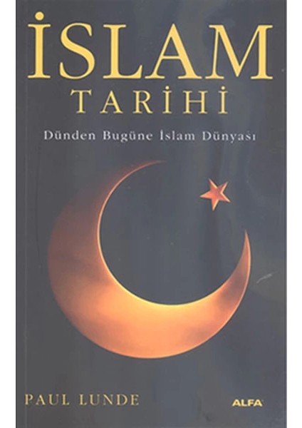 Islam Tarihi - Dünden Bugüne Islam Dünyası