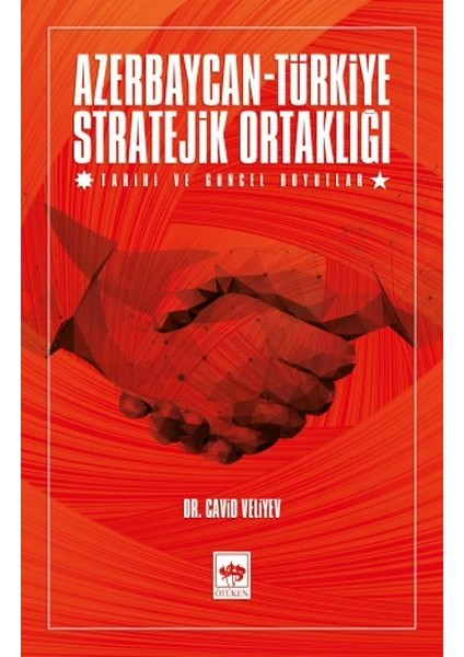Azerbaycan-Türkiye Stratejik Ortaklığı - Tarihi ve Güncel Boyutlar