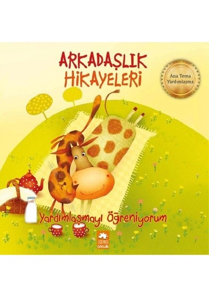 Yardımlaşmayı Öğreniyorum-Arkadaşlık Hikayeleri