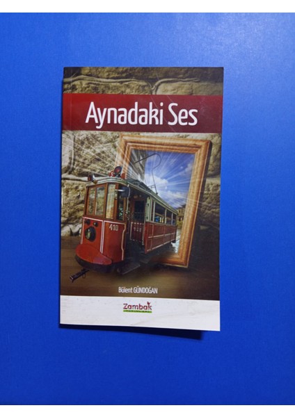 Aynadaki Ses - Bülent Gündoğan - Zambak Yayınları