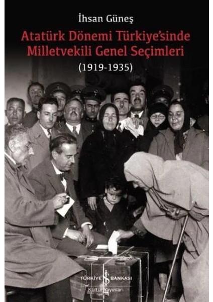 Atatürk Dönemi Türkiye’sinde Milletvekili Genel Seçimleri (1919-1935)