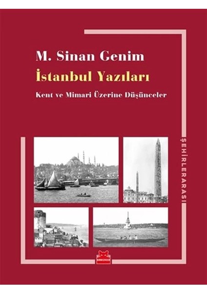 Istanbul Yazıları - Kent ve Mimari Üzerine Düşünceler