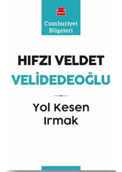 Yol Kesen Irmak - Cumhuriyet Bilgeleri 9
