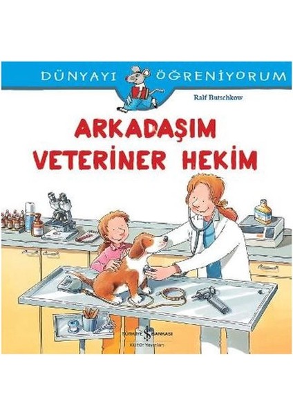 Dünyayı Öğreniyorum - Arkadaşım Veteriner Hekim