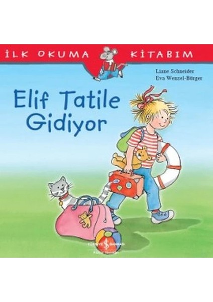 Ilk Okuma Kitabım - Elif Tatile Gidiyor